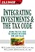 J.K. Lasser Pro Integrating Investments and the Tax Code: Using the Tax Code to Enhance Returns and Add Value
