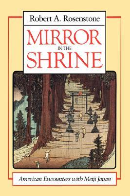 Mirror in the Shrine: American Encounters with Meiji Japan (Paperback)