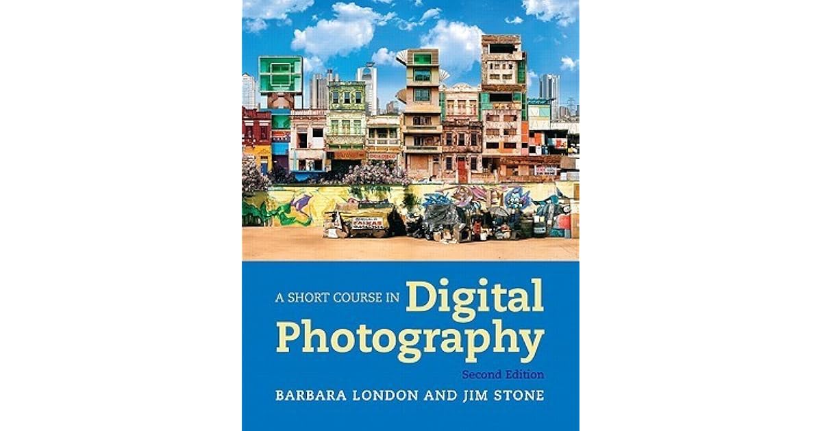 A Short Course In Digital Photography By Barbara London