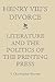 Henry VIII's Divorce: Literature and the Politics of the Printing Press