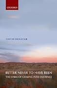 Better Never to Have Been: The Harm of Coming into Existence