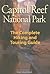 Capitol Reef National Park: The Complete Hiking and Touring Guide