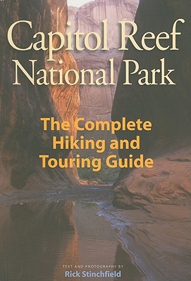 Capitol Reef National Park: The Complete Hiking and Touring Guide