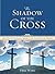 Shadow of the Cross by Phil Ware