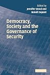 Democracy, Society and the Governance of Security Democracy, Society and the Governance of Security