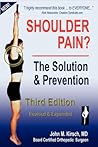 Shoulder Pain? The Solution & Prevention by John M. Kirsch