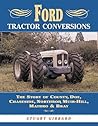 Ford Tractor Conversions: The Story of County, DOE, Chaseside, Northrop, Muir-Hill, Matbro & Bray (Old Pond Books) Pioneers of the Development of the 4-Wheel Drive Agricultural Tractor in Britain