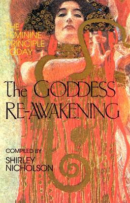 The Goddess Re-Awakening: The Feminine Principle Today (Paperback)