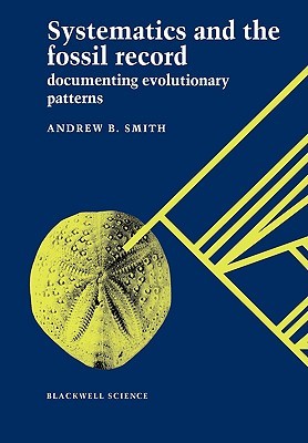 Systematics and the Fossil Record: Documenting Evolutionary Patterns (Paperback)