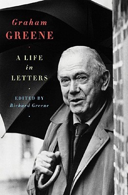 Graham Greene: A Life in Letters