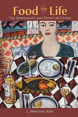 Food for Life: The Spirituality and Ethics of Eating (Paperback)