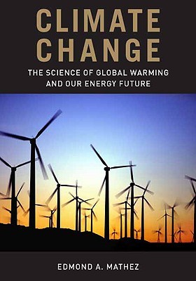 Climate Change: The Science of Global Warming and Our Energy Future (Hardcover)