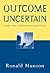 Outcome Uncertain: Cases and Contexts in Bioethics