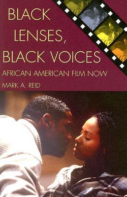 Black Lenses, Black Voices: African American Film Now (Genre and Beyond: A Film Studies Series)