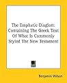 The Emphatic Diaglott: Containing the Greek Text of What is Commonly Styled the New Testament