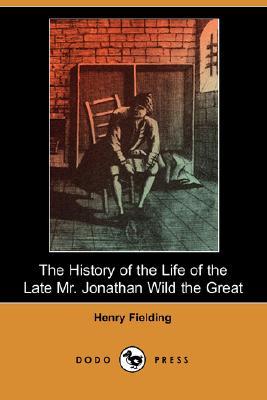 The History of the Life of the Late Mr. Jonathan Wild the Great