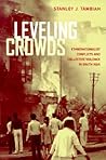 Leveling Crowds: Ethnonationalist Conflicts and Collective Violence in South Asia (Comparative Studies in Religion and Society) (Volume 10) Leveling Crowds: Ethnonationalist Conflicts and Collective Violence in South Asia (Comparative Studies in Religion and Society) (Volume 10)