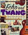 Echo and Twang: C...