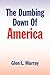 The Dumbing Down Of America