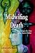 Midwifing Death by Leslene della Madre Midwifing Death by Leslene della Madre