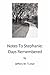 Notes To Stephanie: Days Remembered