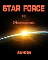 Star Force: Disarmament (Star Force: Phase 1 - The Origin Series, #10)