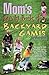 Mom's Handy Book of Backyard Games by Pete Cava