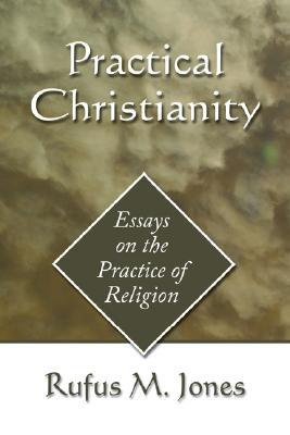 Practical Christianity: Essays on the Practice of Religion (Paperback)