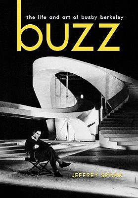 Buzz: The Life and Art of Busby Berkeley (Screen Classics)