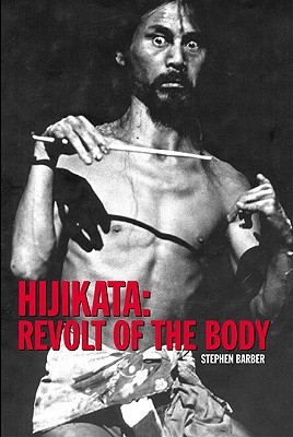 Hijikata: Revolt of the Body (Paperback)