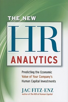 The New HR Analytics: Predicting the Economic Value of Your Company's Human Capital Investments (Hardcover)