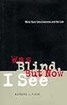 Was Blind, But Now I See: White Race Consciousness and the Law