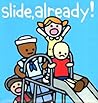 Slide Already! by Kit Allen