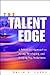 The Talent Edge: A Behavioral Approach to Hiring, Developing, and Keeping Top Performers
