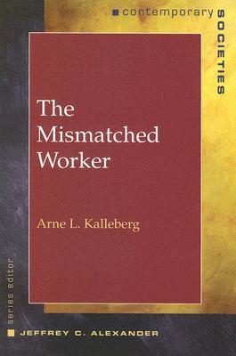 The Mismatched Worker (Contemporary Societies Series)