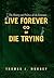 Live Forever or Die Trying by Thomas J. Mooney