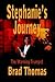 Stephanie's Journey by Brad Thomas