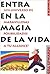Entra en la magia de la vida (Spanish Edition)