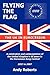 Flying the Flag: The United...