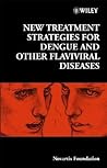 New Treatment Strategies for Dengue and Other Flaviviral Diseases (Novartis Foundation Symposia)