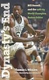 Dynasty's End: Bill Russell and The 1968-69 World Champion Boston Celtics