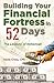 Building Your Financial Fortress in 52 Days by Kevin Cross