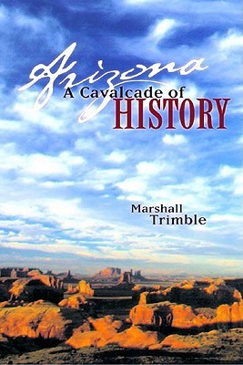 Arizona: A Cavalcade of History (Paperback)