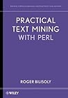 Practical Text Mining with Perl (Wiley Series on Methods and Applications in Data Mining)