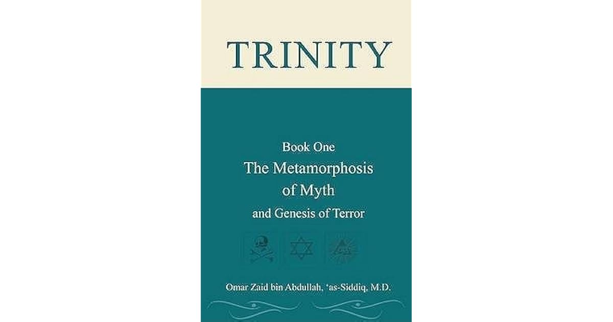 Trinity The Metamorphosis Of Myth And Genesis Of Terror By Omar Zaid