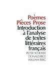 Poèmes, Pièces, Prose: Introduction à l'analyse de textes littéraires français Poèmes, Pièces, Prose: Introduction à l'analyse de textes littéraires français