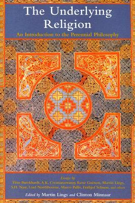 The Underlying Religion: An Introduction to the Perennial Philosophy (Paperback)