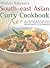 South-East Asian Curry Cookbook: Over 50 deliciously fresh and fragrant curries from Thailand, Burma, Vietnam, Indonesia, Malaysia and the Philippines