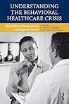 Understanding the Behavioral Healthcare Crisis: The Promise of Integrated Care and Diagnostic Reform