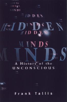 Hidden Minds: A History of the Unconscious (Hardcover)